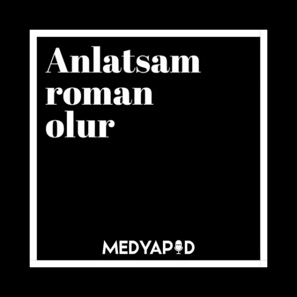 anlatsam roman olur podcast